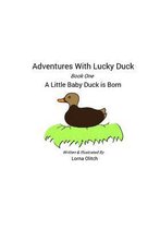 Adventures With Lucky Duck: A Little Duck is Born