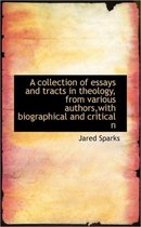 A Collection of Essays and Tracts in Theology, from Various Authors, with Biographical and Critical N