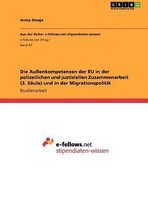 Die Auenkompetenzen Der Eu in Der Polizeilichen Und Justiziellen Zusammenarbeit (3. Saule) Und in Der Migrationspolitik