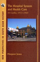 NPSAH 28 - The Hospital System and Health Care: Sri Lanka, 1815-1960 (1 Edition)