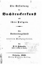 Die Erfindung der Buchdruckerkunst und ihre Folgen Eine Vorbereitungsschrift zur vierten Sakularfeier