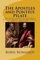 The Apostles and Pontius Pilate,: The Story about the Apostles, Pontius Pilate and Simon Magus. Part I