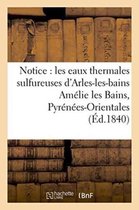 Notice Sur Les Eaux Thermales Sulfureuses D'Arles-Les-Bains Amelie Les Bains, Pyrenees-Orientales