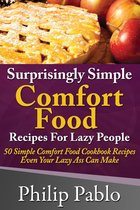 Painless Recipes Series - Surprisingly Simple Comfort Food Recipes For Lazy People