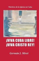 !Viva Cuba Libre! !Viva Cristo Rey!