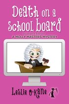 Molly Masters Mysteries 5 - Death on a School Board (Book 5 Molly Masters Mysteries)