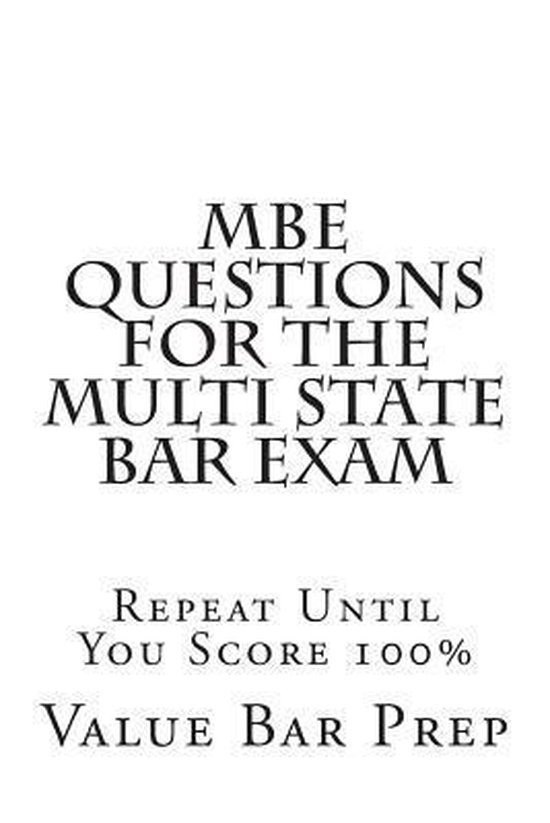 MBE Questions for the Multi State Bar Exam 9781500509620 Value Bar