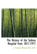 The History of the Sydney Hospital from 1811-1911