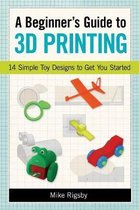 Beginner's Guide to 3d Printing