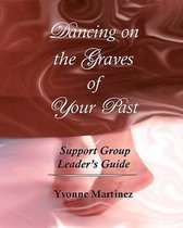 Dancing on the Graves of Your Past Support Group Leader's Guide