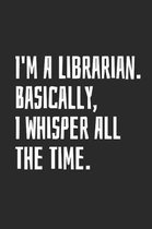 I'm A Librarian. Basically, I Whisper All The Time.