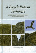 A Bicycle Ride in Yorkshire : An illustrated guide to the route of Le Tour Yorkshire