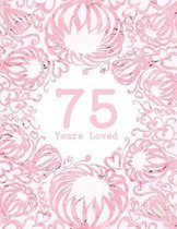 75 Years Loved