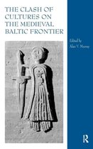 Clash Of Cultures On The Medieval Baltic Frontier