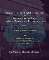 Original Texts and English Translations of Japanese Laws and Acts Related to Domestic and Foreign Attorneys