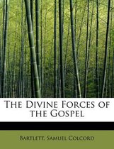 The Divine Forces of the Gospel