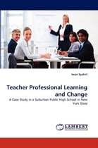 Teacher Professional Learning and Change