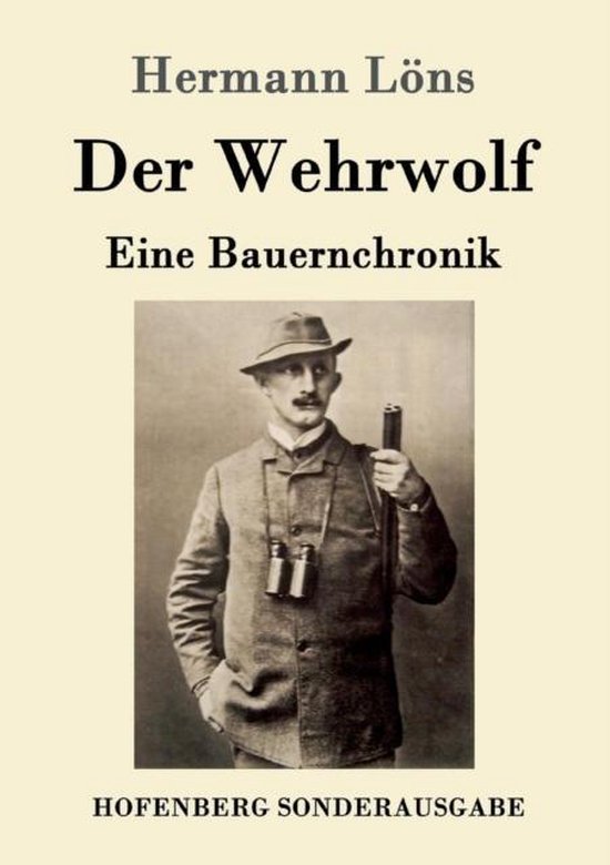Hermann Löns, Der Wehrwolf: Eine Bauernchronik. Photo noir et blanc d'un homme portant un chapeau, des lunettes, une veste et un fusil.