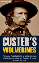 Personal Recollections of a Cavalryman With Custer's Michigan Cavalry Brigade in the Civil War (Expanded, Annotated)