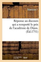 Litterature- R�ponse Au Discours Qui a Remport� Le Prix de l'Acad�mie de Dijon.