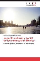 Impacto Cultural y Social de Las Remesas En Mexico