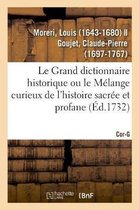 Le Grand dictionnaire historique ou le M�lange curieux de l'histoire sacr�e et profane. Cor-G