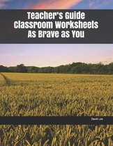 Teacher's Guide Classroom Worksheets as Brave as You