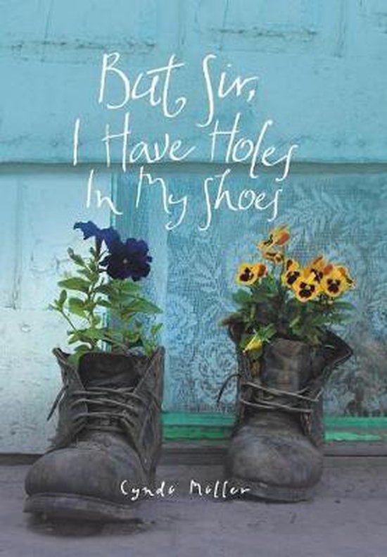 But Sir, I Have Holes in My Shoes, Cyndi Miller 9781973666165