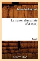Litterature- La Maison d'Un Artiste. Tome 2 (�d.1881)