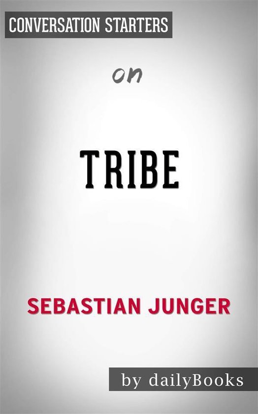 Tribe: On Homecoming and Belonging by Sebastian Junger Conversation ...