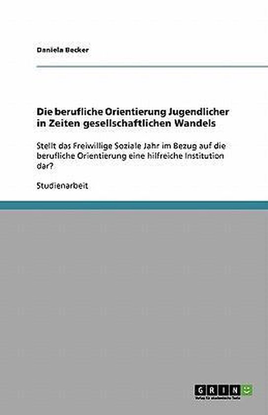 Die berufliche Orientierung Jugendlicher in Zeiten gesellsch ... - cover