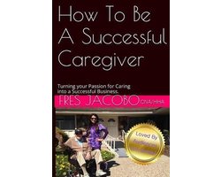 How To Be A Successful Caregiver