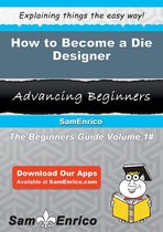 How to Become a Die Designer