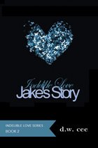 Indelible Love 2 -  Indelible Love: Jake's Story