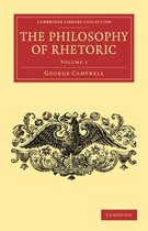 The Cambridge Library Collection - Philosophy The Philosophy of Rhetoric