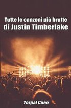 Tutte Le Canzoni Piu Brutte Di Justin Timberlake