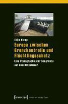 Europa zwischen Grenzkontrolle und Flüchtlingsschutz