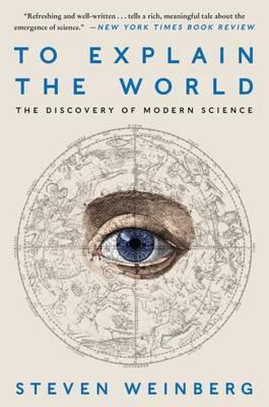 Couverture du livre 'To Explain the World' avec un œil au centre d'une carte céleste. 'Refreshing and well-written...', Steven Weinberg.