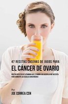 47 Recetas Caseras de Jugos Para El C ncer de Ovario