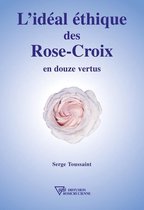 L'idéal éthique des Rose-Croix en douze vertus