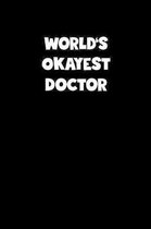 World's Okayest Doctor Notebook - Doctor Diary - Doctor Journal - Funny Gift for Doctor