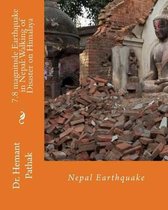 7.8 magnitude Earthquake in Nepal: Walking of Disaster on Himalaya