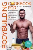 Cookbook for Bodybuilding a Complete Guide to Popular Diets for Building Muscle