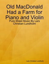 Old MacDonald Had a Farm for Piano and Violin - Pure Sheet Music By Lars Christian Lundholm