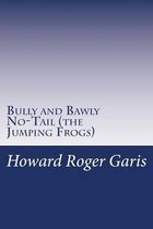 Bully and Bawly No-Tail (the Jumping Frogs)