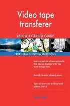 Video Tape Transferer Red-Hot Career Guide; 2571 Real Interview Questions