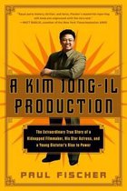 A Kim JongIl Production The Extraordinary True Story of a Kidnapped Filmmaker, His Star Actress, and a Young Dictator's Rise to Power