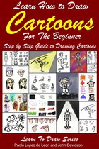 Learn to Draw 22 - Learn How to Draw Cartoons For the Beginner: Step by Step Guide to Drawing Cartoons