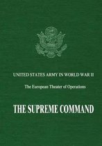 United States Army in World War II: The European Theater of-The Supreme Command