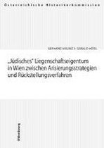 Jüdisches Liegenschaftseigentum in Wien zwischen Arisierungsstrategien und Rückstellungsverfahren